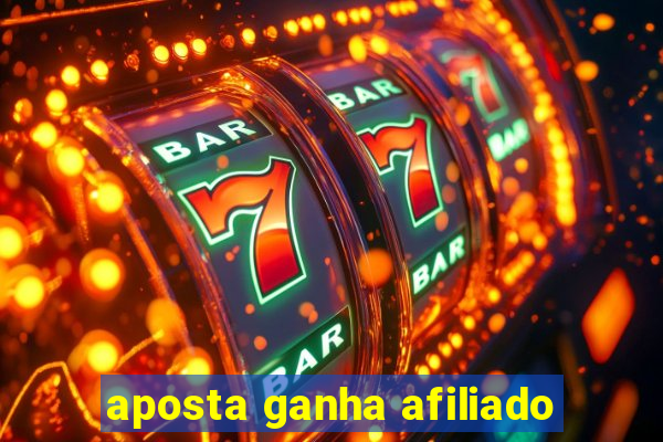 aposta ganha afiliado